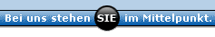Bei uns stehen Sie im Mittelpunkt.